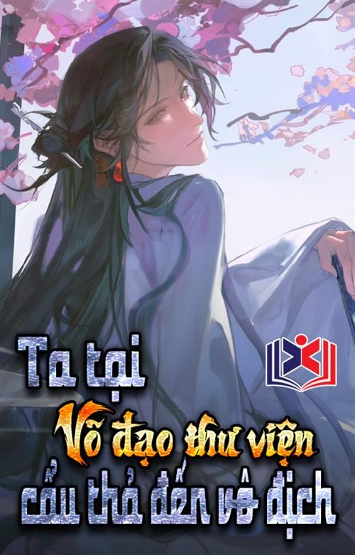 Ta Tại Võ Đạo Thư Viện Cẩu Thả Đến Vô Địch